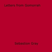 Sebastion Gray - Letters from Gomorrah.