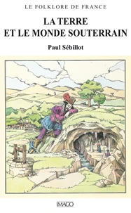 Le Folklore de France. Tome 2, La Terre et le Monde souterrain