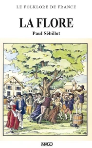 Le Folklore de France. Tome 6, La Flore