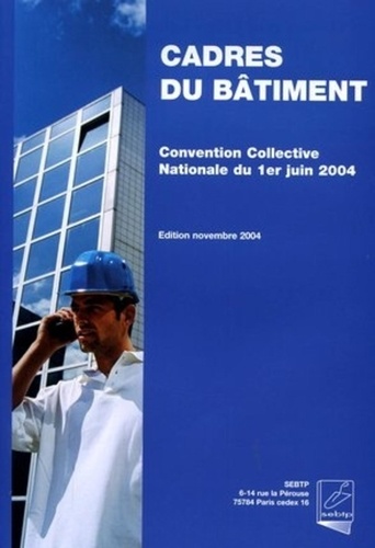  SEBTP - Convention collective nationale des cadres du bâtiment du 1er juin 2004.