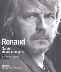 Renaud. Sa Vie Et Ses Chansons