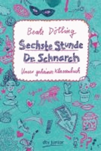 Sechste Stunde Dr. Schnarch - Unser geheimes Klassenbuch.