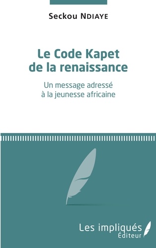 Le code Kapet de la renaissance. Un message adressé à la jeunesse africaine