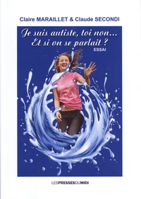 Je suis autiste, toi non... et si on se parlait ?