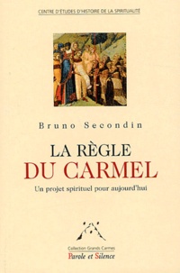  Secondin bruno - La règle du Carmel - Un projet spirituel pour aujourd'hui.