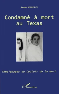 Condamne A Mort Au Texas. Temoignages Du Couloir De La Mort