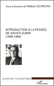 Introductions à la pensée de Xavier Zubiri (1898-1983).