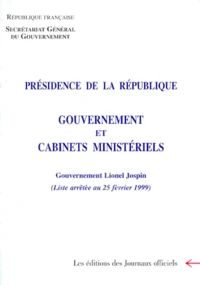 Composition Du Gouvernement Et Des Cabinets Ministeriels. Gouvernement Lionel Jospin (Liste Arretee Au 25 Fevrier 1999)