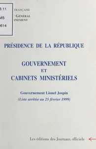 Composition Du Gouvernement Et Des Cabinets Ministeriels. Gouvernement Lionel Jospin (Liste Arretee Au 25 Fevrier 1999)