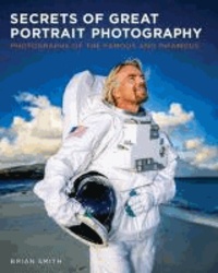 Secrets of Great Portrait Photography - Photographs of the Famous and Infamous.