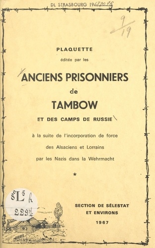 Plaquette éditée par les anciens prisonniers de Tambow et des camps de Russie à la suite de l'incorporation de force des Alsaciens et Lorrains par les Nazis dans la Wehrmacht, section de Sélestat et environs