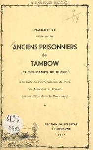 Plaquette éditée par les anciens prisonniers de Tambow et des camps de Russie à la suite de l'incorporation de force des Alsaciens et Lorrains par les Nazis dans la Wehrmacht, section de Sélestat et environs