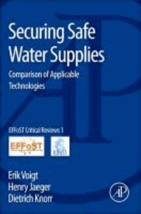 Securing Safe Water Supplies - Comparison of Applicable Technologies.