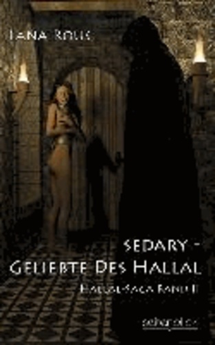 Sedary - Geliebte des Hallal - Hallal-Saga Band 2.