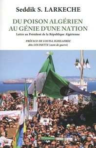 Seddik Larkèche - Du poison algérien au génie d'une nation - Lettre ouverte au Président de la République Algérienne.