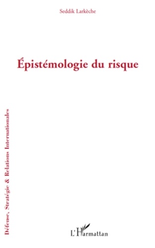 Seddik Larkèche - Epistémologie du risque.