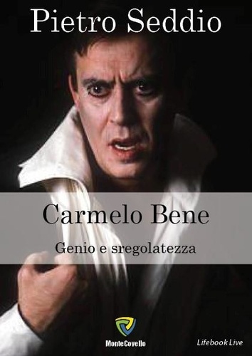 Seddio Pietro - CARMELO BENE - GENIO E SREGOLATEZZA.