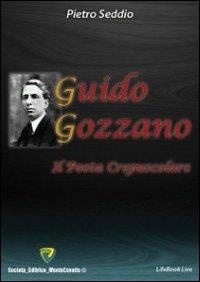 Seddio Pietro - Guido Gozzano. Il poeta crepuscolare.