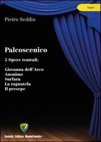 Seddio Pietro - Palcoscenico. 5 opere teatrali.