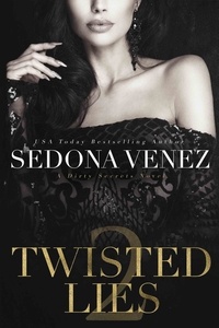  Sedona Venez - Twisted Lies 2 - Dirty Secrets, #2.