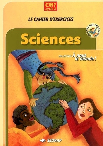  SEDRAP - A nous le monde ! Sciences CM1 Cycle 3 - Cahier d'exercices.