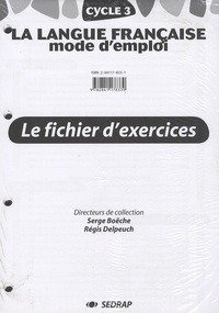 Serge Boëche et Régis Delpeuch - La langue française mode d'emploi CE2 Cycle 3 - Le fichier d'exercices.