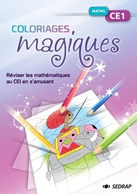  SEDRAP - Maths CE1 Coloriages magiques - Réviser les mathématiques au CE1 en s'amusant.