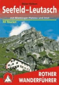 Seefeld- Leutasch mit Mieminger Plateau und Imst - 50 ausgewählte Wanderungen zwischen Seefeld und Imst, im Karwendel und Wetterstein sowie in den Mieminger Bergen und den Lechtaler Alpen.