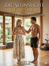 Die Sehnsucht der Amely Band 2: Ein neuer Rhythmus