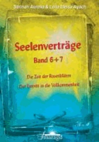 Seelenverträge Band 6 & 7 - Die Zeit der Rosenblüten; Der Eintritt in die Vollkommnenheit.
