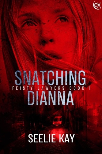  Seelie Kay - Snatching Dianna - Feisty Lawyers, #1.