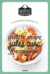 Les bonnes recettes pour mettre jules aux fourneaux