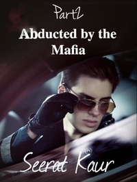  Seerat Kaur - Abducted by the Mafia 2 - Powerful Ruler, #2.