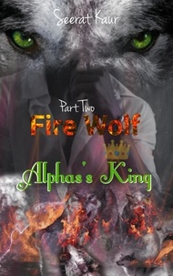  Seerat Kaur - Fire Wolf 2 - Alphas's King, #2.