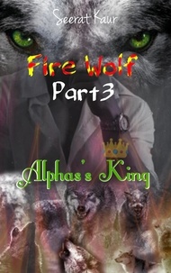  Seerat Kaur - Fire Wolf 3 - Alphas's King, #3.