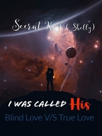  Seerat Kaur - I Was Called His - Blind love v/s True love, #1.