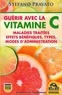 Sefano Pravato - Guérir avec la vitamine C - Maladies traitées, effets bénéfiques, modes d'administration.