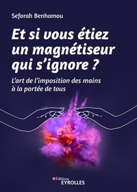 Livres audio gratuits pour le téléchargement iTunes Et si vous étiez un magnétiseur qui s'ignore  - L'art de l'imposition des mains à la portée de tous par Seforah Benhamou (French Edition)