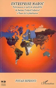 Entreprise Maroc : performances et seuils de vulnérabilité du système productif industriel à l'heure de la globalisation
