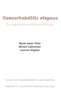 Caenorhabditis elegans. Un organisme modèle en biologie