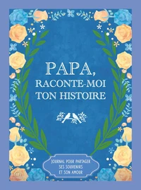 Papa, raconte-moi ton histoire