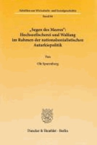 »Segen des Meeres«: Hochseefischerei und Walfang im Rahmen der nationalsozialistischen Autarkiepolitik.