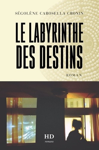 Ségolène Carosella Cronin - Le Labyrinthe des destins.