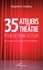 35 ateliers théâtre pour devenir acteur. Du training au travail d'interprétation