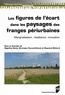 Ségolène Darly et Véronique Fourault-Cauët - Les figures de l'écart dans les paysages des franges périurbaines - Marginalisation, résistance, innovation.