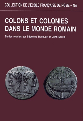 Ségolène Demougin et John Scheid - Colons et colonies dans le monde romain.