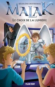 Ségolène Destremau - Le Choix de la lumière - Malak - Tome 1.