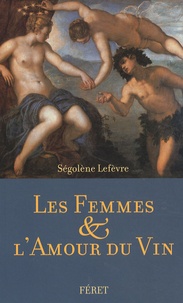Ségolène Lefèvre - Les femmes & l'amour du vin.