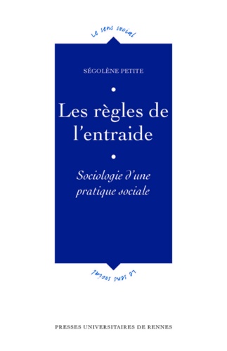 Ségolène Petite - Les règles de l'entraide - Sociologie d'une pratique sociale.