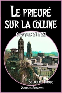 Meilleurs téléchargements gratuits de livres audio Le prieuré sur la colline  - Chapitres 21 à 23 (Roman fantastique) 9782379141119 par Ségolène Roudot 